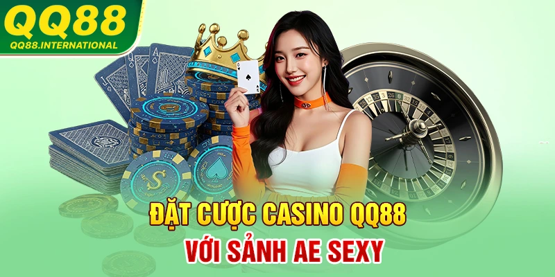 Đặt cược casino QQ88 với sảnh AE Sexy