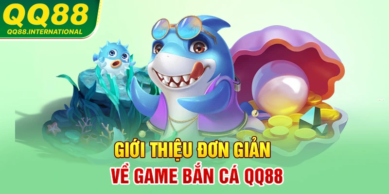 Giới thiệu đơn giản về game bắn cá