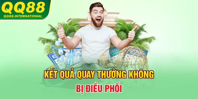 Kết quả quay thưởng không bị điều phối