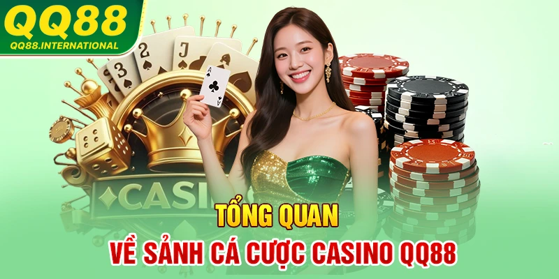 Tổng quan về sảnh cá cược casino QQ88