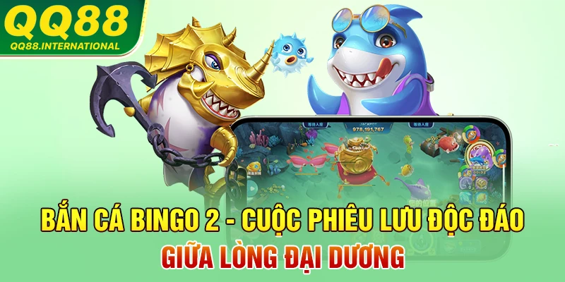 Bắn Cá Bingo 2 - Cuộc Phiêu Lưu Độc Đáo Giữa Lòng Đại Dương