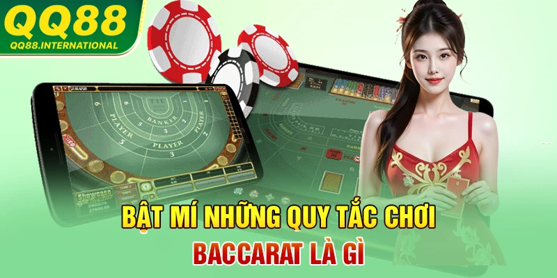 Bật mí những quy tắc chơi Baccarat là gì
