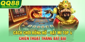 Cách Chơi Rồng Hổ - Bật Mí Top 4 Chiến Thuật Thắng Bất Bại