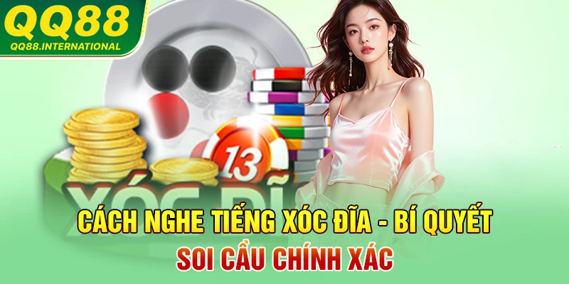 Cách Nghe Tiếng Xóc Đĩa - Bí Quyết Soi Cầu Chính Xác