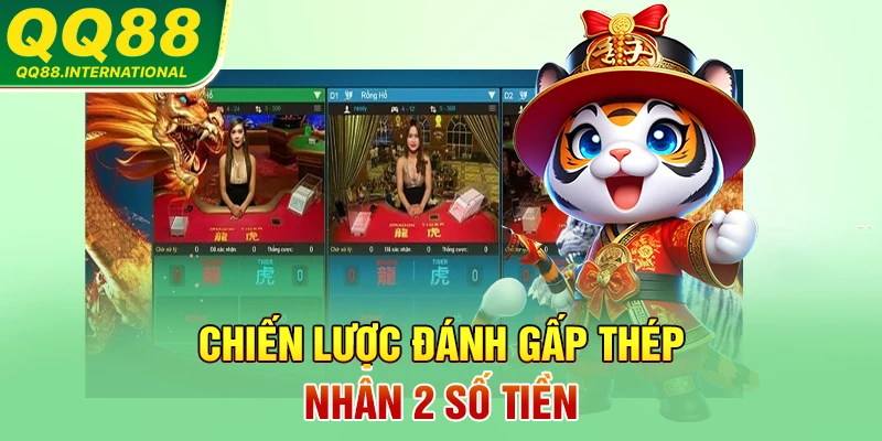 Chiến lược đánh gấp thép nhân 2 số tiền