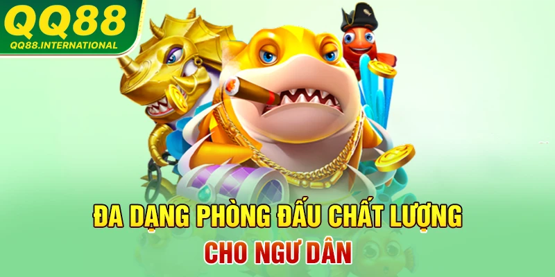 Đa dạng phòng đấu chất lượng cho ngư dân