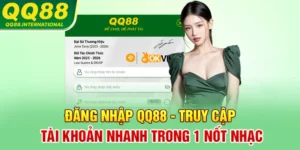 Đăng Nhập QQ88 - Truy Cập Tài Khoản Nhanh Trong 1 Nốt Nhạc