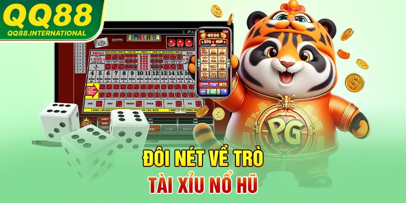 Đôi nét về trò Tài xỉu nổ hũ