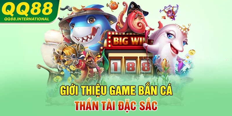 Giới thiệu game bắn cá thần tài đặc sắc