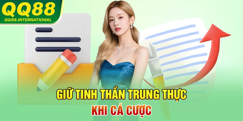 Giữ tinh thần trung thực khi cá cược
