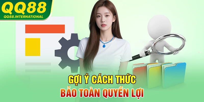 Gợi ý cách thức bảo toàn quyền lợi