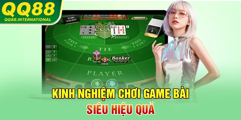 Kinh nghiệm chơi game bài siêu hiệu quả