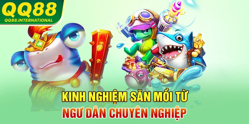 Kinh nghiệm săn mồi từ ngư dân chuyên nghiệp