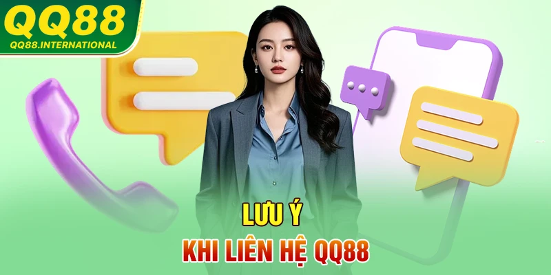 Lưu ý khi liên hệ QQ88