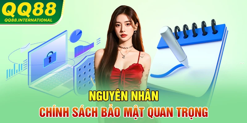 Nguyên nhân chính sách bảo mật quan trọng