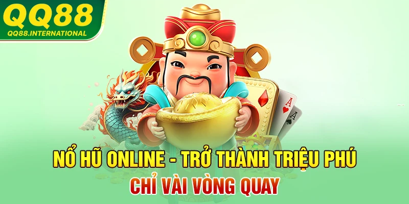 Nổ Hũ Online - Trở Thành Triệu Phú Chỉ Vài Vòng Quay