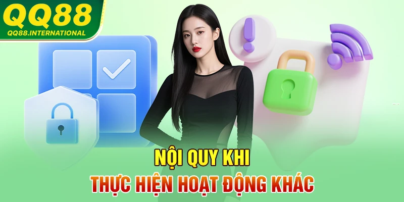 Nội quy khi thực hiện hoạt động khác