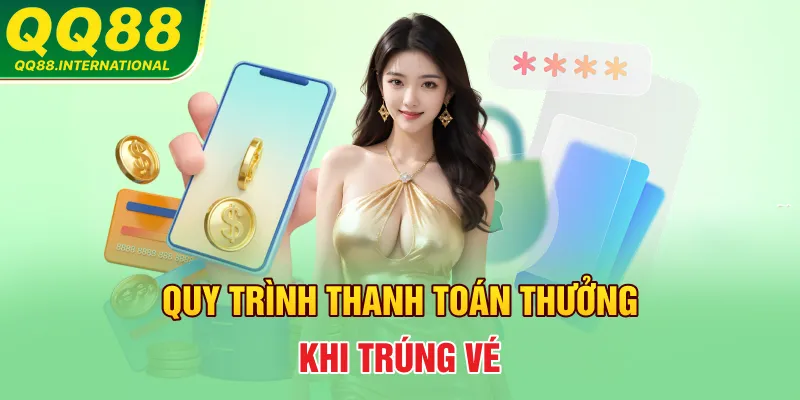 Quy trình thanh toán thưởng khi trúng vé
