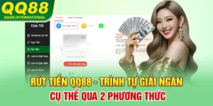 Rút Tiền QQ88 - Trình Tự Giải Ngân Cụ Thể Qua 2 Phương Thức