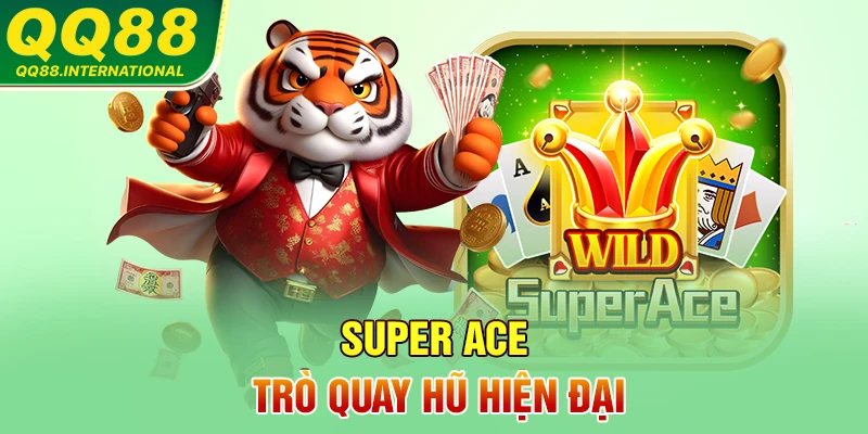Super Ace trò quay hũ hiện đại