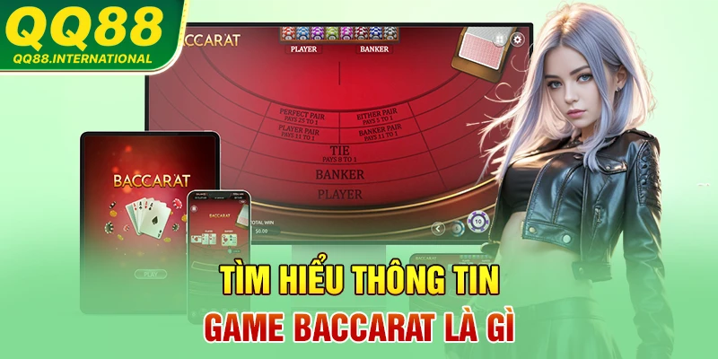 Tìm hiểu thông tin game Baccarat là gì