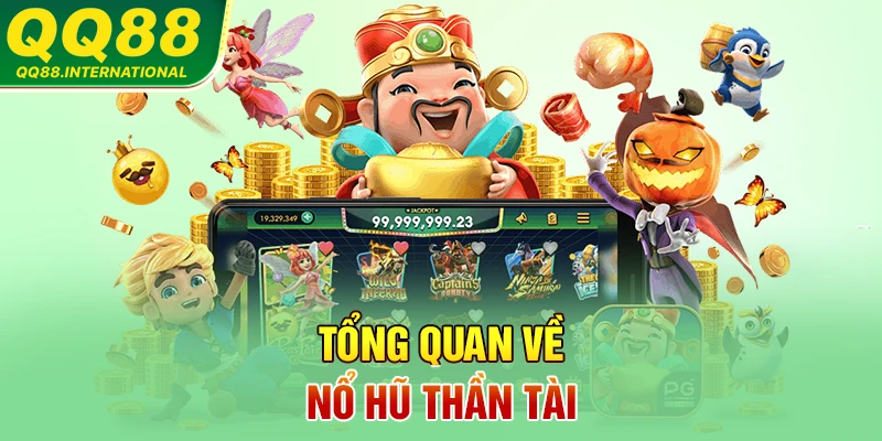 Tổng quan về Nổ hũ Thần Tài