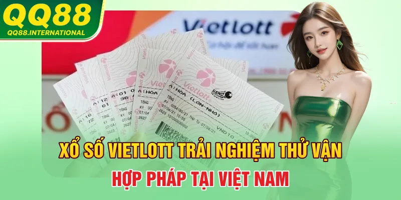 Xổ Số Vietlott - Trải Nghiệm Thử Vận Hợp Pháp Tại Việt Nam