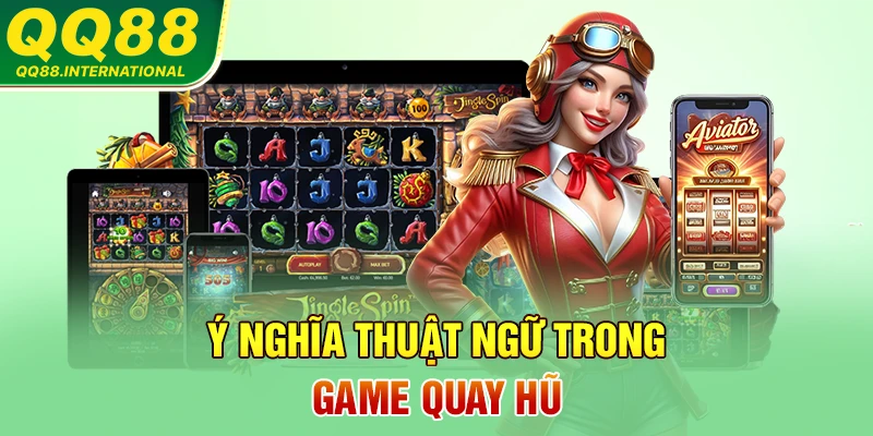 Ý nghĩa thuật ngữ trong game quay hũ