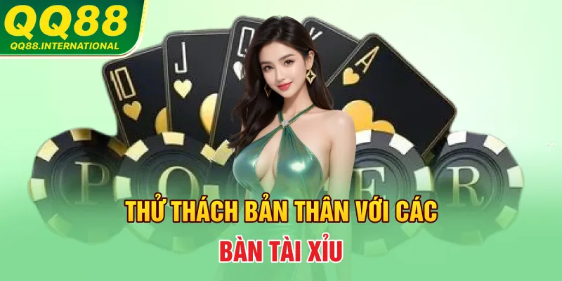 Thử thách bản thân với các bàn tài xỉu